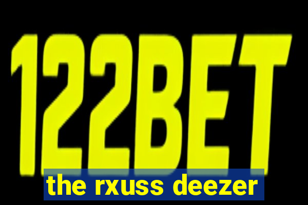 the rxuss deezer